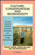 Culture, Conservation, and Biodiversity: The Social Dimension of Linking Local Level Development and Conservation Through Protected Areas cover