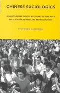 Chinese Sociologics: An Anthropological Account of the Role of Alienation in Social Reproduction cover