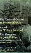 The Castle of Otranto, Vathek, the Vampyre, and a Fragment of a Novel Three Gothic Novels cover