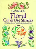 Floral Cut and Use Stencils Fifty-Four Full-Size Stencils Printed on Durable Stencil Paper cover