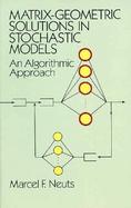 Matrix-Geometric Solutions in Stochastic Models An Algorithmic Approach cover