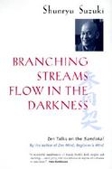 Branching Streams Flow in the Darkness Zen Talks on the Sandokai cover