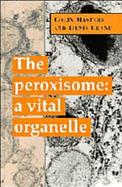 The Peroxisome A Vital Organelle cover
