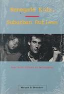 RENEGADE KIDS, SUBURBAN OUTLAWS cover