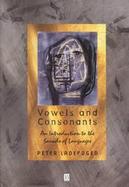 Vowels and Consonants An Introduction to the Sounds of Languages cover