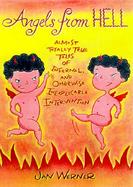 Angels from Hell: The Almost Totally True Tales of Infernal, and Otherwise Inexplicable Intervention cover