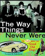 The Way Things Never Were: The Truth about the 