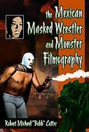 Mexican Masked Wrestler And The Monster Filmography cover