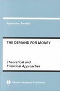 The Demand for Money Theoretical and Empirical Approaches cover
