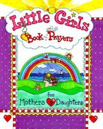 Little Girls Book of Prayers For Mothers & Daughters cover