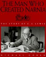 The Man Who Created Narnia: The Story of C. S. Lewis cover