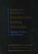 Analysis and Evaluation of Contemporary Nursing Knowledge: Nursing Models and Theories cover