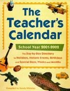 The Teacher's Calendar: The Day-By-Day Directory of Holidays, Historic Events, Birthdays and Special Days, Weeks and Months cover