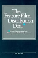 The Feature Film Distribution Deal A Critical Analysis of the Single Most Important Film Industry Agreement cover