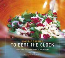 Low-Fat Cooking to Beat the Clock Delicious, Inspired Meals in 15 Minutes cover