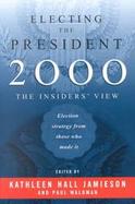 Electing the President, 2000 The Insdiers' View cover