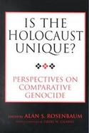 Is the Holocaust Unique?: Perspectives on Comparative Genocide cover