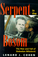 Serpent in the Bosom: The Rise and Fall of the Slobodan Milosevic cover
