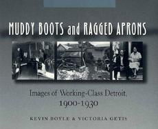 Muddy Boots and Ragged Aprons Images of Working-Class Detroit, 1900-1930 cover