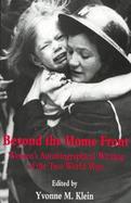 Beyond the Home Front Women's Autobiographical Writing of the Two World Wars cover