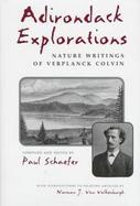 Adirondack Explorations Nature Writings of Verplanck Colvin cover
