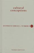 Cultural Conceptions: On Reproductive Technologies and the Remaking of Life cover
