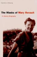 The Masks of Mary Renault A Literary Biography cover