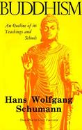 Buddhism: An Outline of Its Teachings and Schools cover
