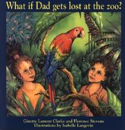 What If Dad Gets Lost at the Zoo cover
