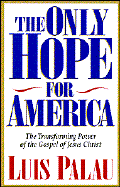 The Only Hope for America The Transforming Power of the Gospel of Jesus Christ cover