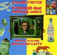 Howard Finster, Stranger from Another World: Man of Visions Now on This Earth cover