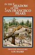 In the Shadow of the San Francisco Peaks Frontier Adventures cover