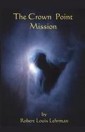 The Crown Point Mission cover