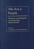 We Are a People Narrative and Multiplicity in Constructing Ethnic Identity cover