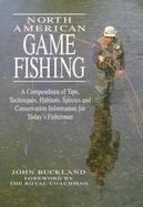 North American Game Fishing A Compendium of Tips, Techniques, Habitats, Species and Conservation Information for Today's Fisherman cover