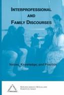 Interprofessional and Family Discourses Voices, Knowledge and Practice cover