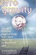 Zero Gravity: Riding Venture Capital from High-Tech Start-Up to Breakout IPO cover