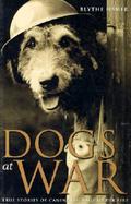Dogs at War True Stories of Canine Courage Under Fire cover