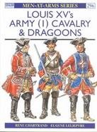 Louis Xv's Army (1) Cavalry & Dragoons cover