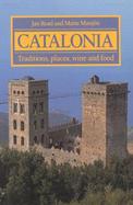Catalonia: Traditions, Places, Wine and Food cover
