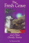 Fresh Grave And Other Ghostly Stories And Other Ghostly Stories cover