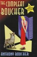 The Compleat Boucher The Complete Short Science Fiction and Fantasy of Anthony Boucher cover