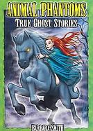 Animal Phantoms True Ghost Stories cover