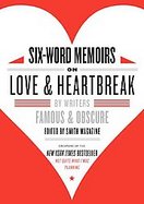 Six-Word Memoirs on Love and Heartbreak cover