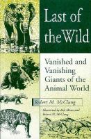 Last of the Wild: Vanished and Vanishing Giants of the Animal World cover