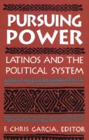 Pursuing Power: Latinos and the Political System cover