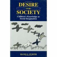 Desire for Society Children's Knowledge As Social Imagination cover
