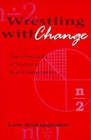 Wrestling With Change The Dilemmas of Teaching Real Mathematics cover