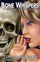 Bone Whispers : A Collection of Short Fiction cover