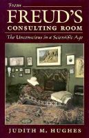 From Freud's Consulting Room The Unconscious in a Scientific Age cover
